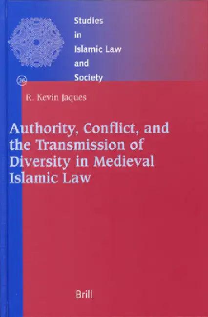 Authority, Conflict, and the Transmission of Diversity in Medieval Islamic Law (English, Kevin Jaques)