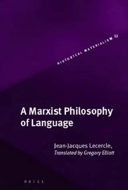 A Marxist Philosophy of Language (English, Jean-Jacques Lecercle)