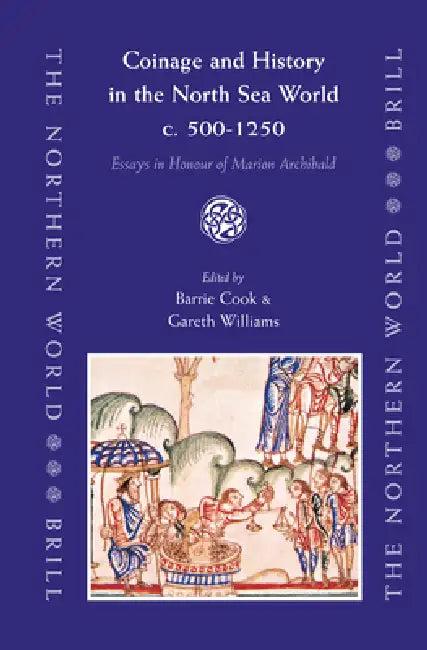 Coinage and History in the North Sea World, C. AD 500-1250 (English, Barrie Cook | Gareth Williams)