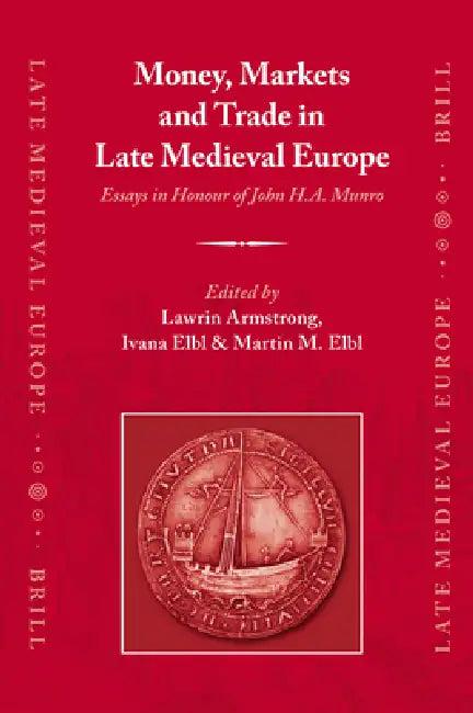 Money, Markets and Trade in Late Medieval Europe (English, Lawrin Armstrong | Ivana Elbl | Martin Elbl)