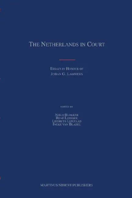 The Netherlands in Court (English, Niels M. Blokker | Ineke Van Bladel | Rene Lefeber)