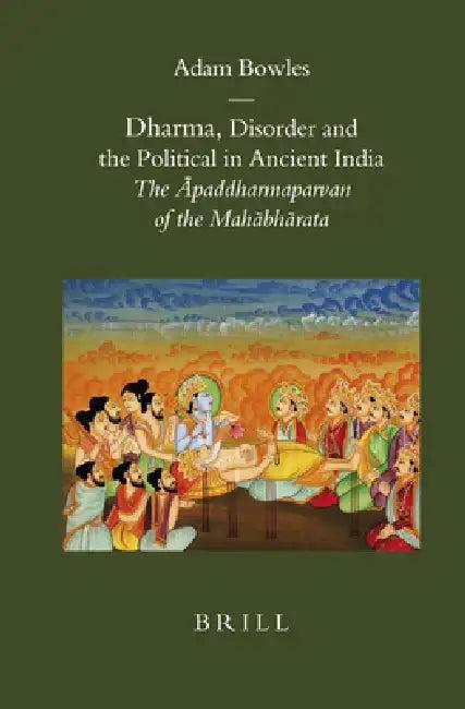 Dharma, Disorder and the Political in Ancient India (English, Adam Bowles)