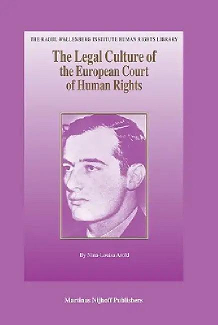 The Legal Culture of the European Court of Human Rights (English, Nina-Louisa Arold)