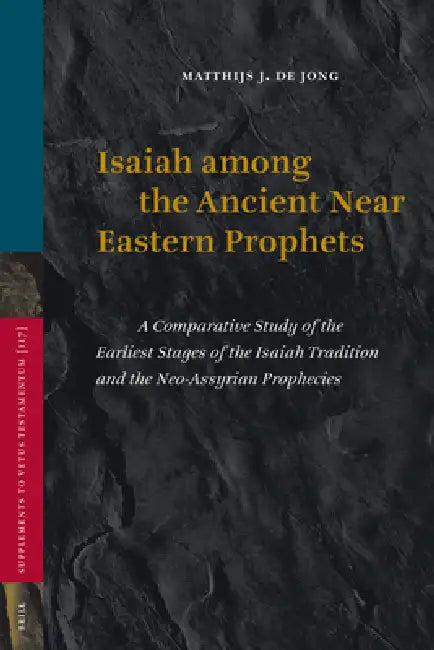 Isaiah among the Ancient Near Eastern Prophets (English, Matthijs de Jong)