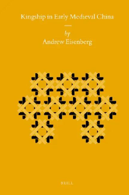 Kingship in Early Medieval China (English, Andrew Eisenberg)