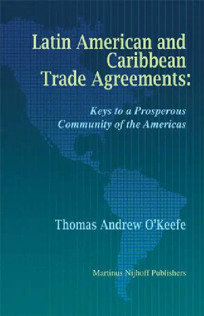 Latin American and Caribbean Trade Agreements (English, Thomas O'Keefe)