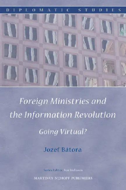 Foreign Ministries and the Information Revolution (English, Jozef Bátora)