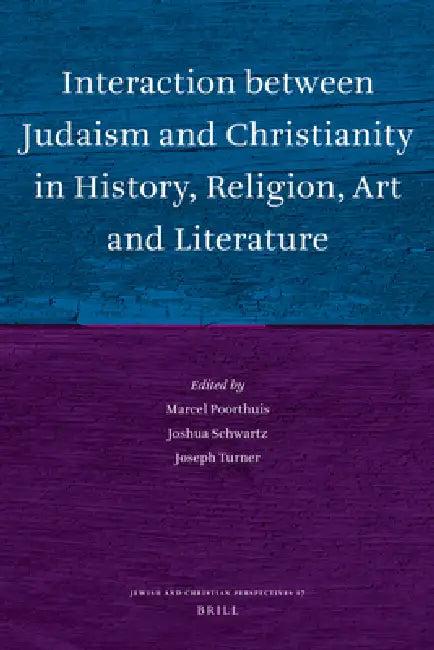 Interaction Between Judaism and Christianity in History, Religion, Art and Literature (English, Marcel Poorthuis | Joshua J. Schwartz | Joseph Turner)