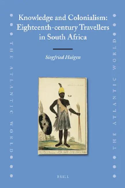 Knowledge and Colonialism (English, Siegfried Huigen)