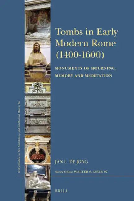 Tombs in Early Modern Rome (1400-1600) (English, Jan L. de Jong)