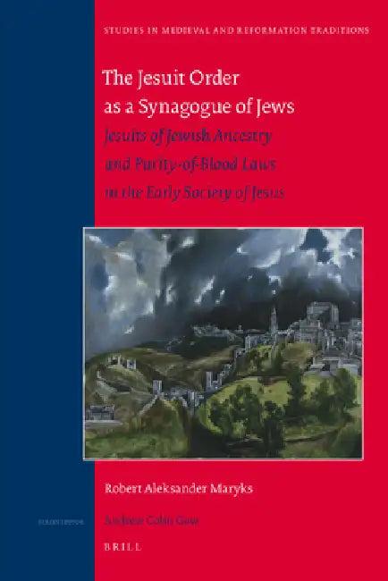 The Jesuit Order as a Synagogue of Jews (English, Robert Aleksander Maryks)