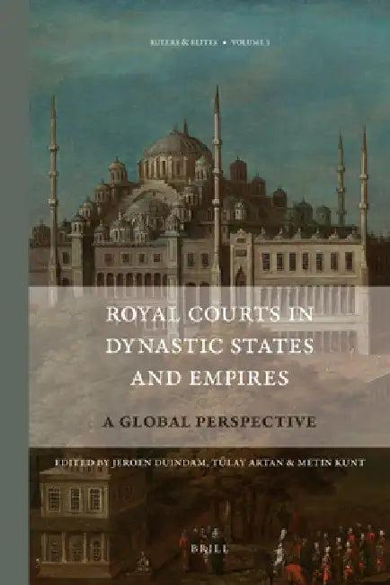 Royal Courts in Dynastic States and Empires (English, Jeroen Duindam | Tülay Artan | Metin Kunt)