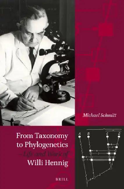 From Taxonomy to Phylogenetics - Life and Work of Willi Hennig (English, Michael Schmitt)