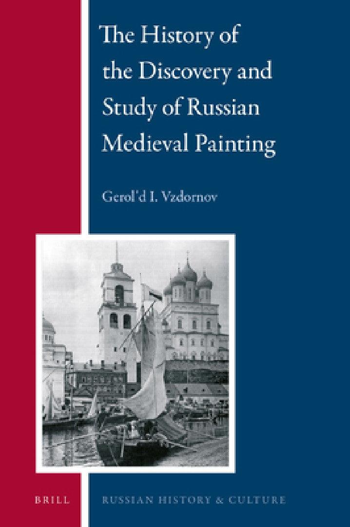 The History of the Discovery and Study of Russian Medieval Painting (English, Gerol'd I. Vzdornov)