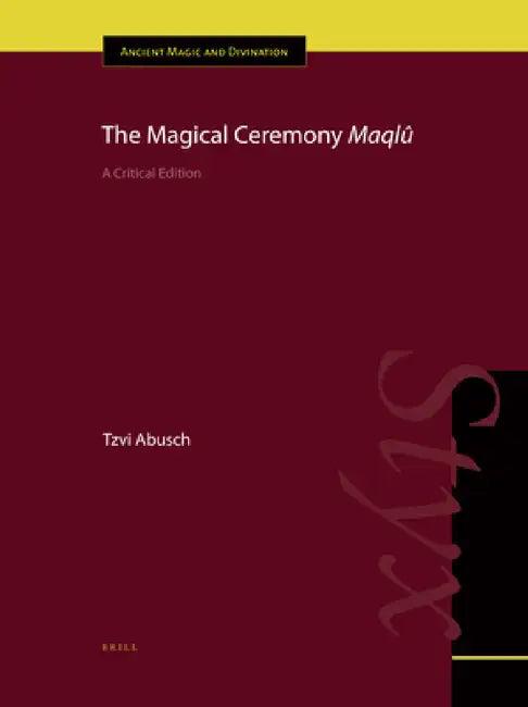 The Magical Ceremony Maqlû (English, Tzvi Abusch)
