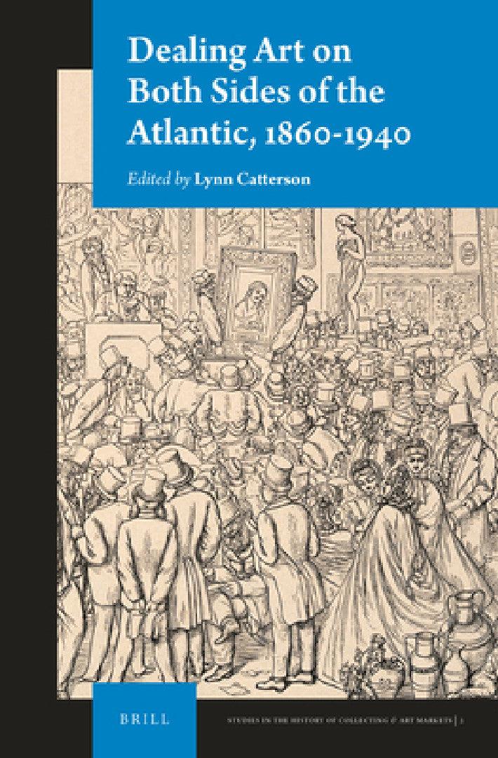 Dealing Art on Both Sides of the Atlantic, 1860-1940 (English, Lynn Catterson)