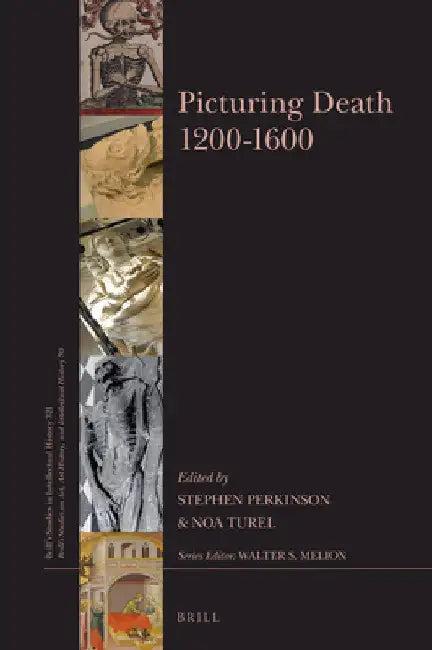 Picturing Death 1200-1600 (English, Stephen Perkinson | Noa Turel)