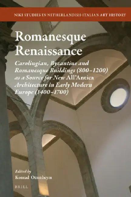 Romanesque Renaissance (English, Konrad Adriaan Ottenheym)