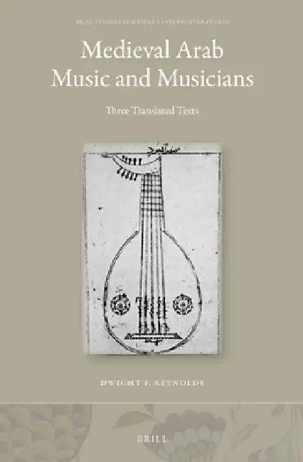 Medieval Arab Music and Musicians (English, Dwight Reynolds)