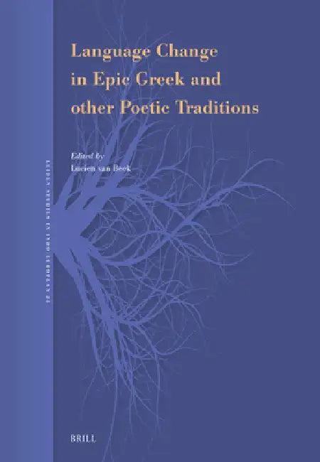 Language Change in Epic Greek and Other Poetic Traditions (English, Lucien Van Beek)