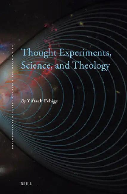 Thought Experiments, Science, and Theology (English, Yiftach Fehige)