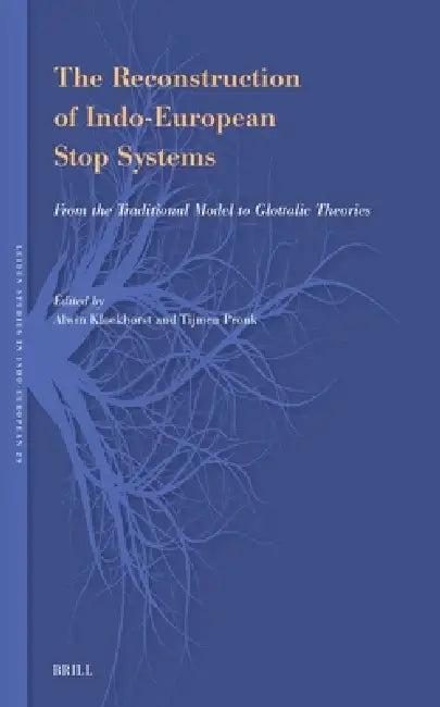 The Reconstruction of Indo-European Stop Systems (English, Alwin Kloekhorst | Tijmen Pronk)