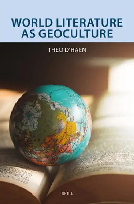 World Literature as Geoculture (English, Theo D'Haen)