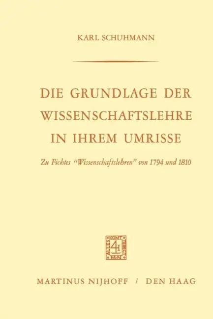 Die Grundlage Der Wissenschaftslehre in Ihrem Umrisse (English, Karl Schuhmann)