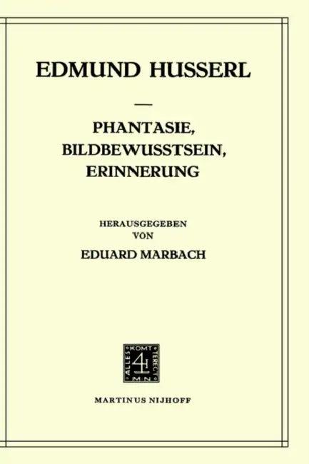 Phantasie, Bildbewusstsein, Erinnerung (English, Edmund Husserl | E. Marbach)