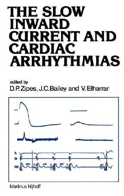 The Slow Inward Current and Cardiac Arrhythmias (English, Douglas P. Zipes | J. C. Bailey | V. Elharrar)