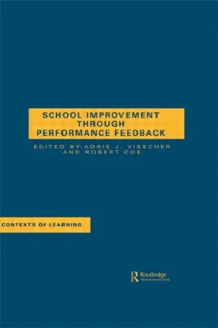 School Improvement Through Performance Feedback (English, A. J. Visscher | R. Coe)