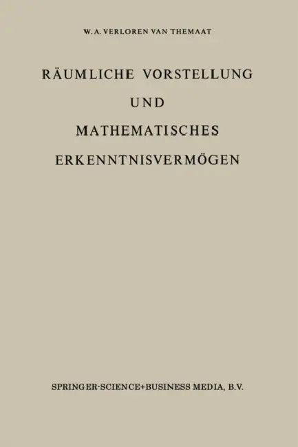 Räumliche Vorstellung Und Mathematisches Erkenntnisvermögen (English, P. Verloren Van Themaat)
