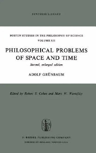 Philosophical Problems of Space and Time (English, Adolf Grünbaum)