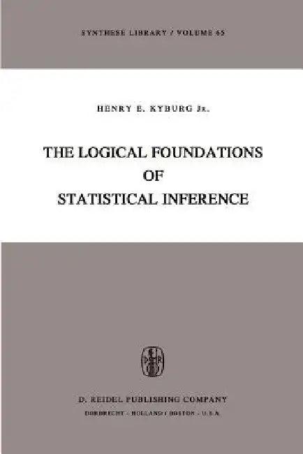 The Logical Foundations of Statistical Inference (English, Henry E. Kyburg Jr)