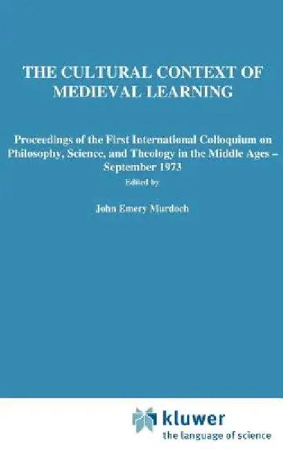 The Cultural Context of Medieval Learning (English, J. E. Murdoch | E. D. Sylla)