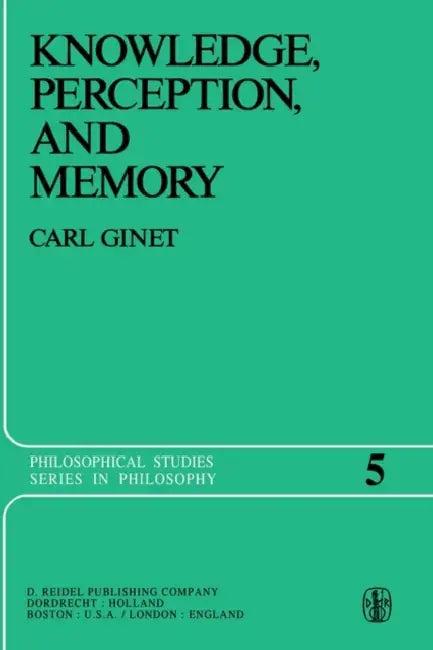 Knowledge, Perception and Memory (English, C. Ginet)