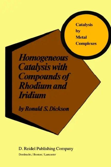 Homogeneous Catalysis with Compounds of Rhodium and Iridium (English, R. Dickson)
