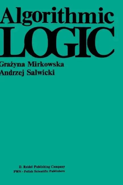 Algorithmic Logic (English, G. Mirkowska | A. Salwicki)