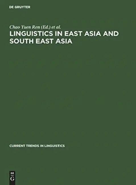 Linguistics in East Asia and South East Asia (English, Chao Yuen Ren | Richard B. Noss | Joseph K. Yamagiwa)