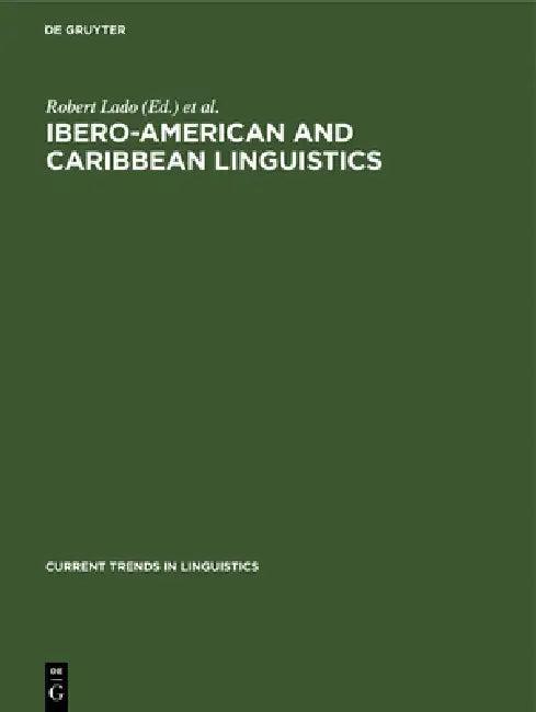 Ibero-American and Caribbean Linguistics (English, Robert Lado | Norman a. McQuown | Sol Saporta)