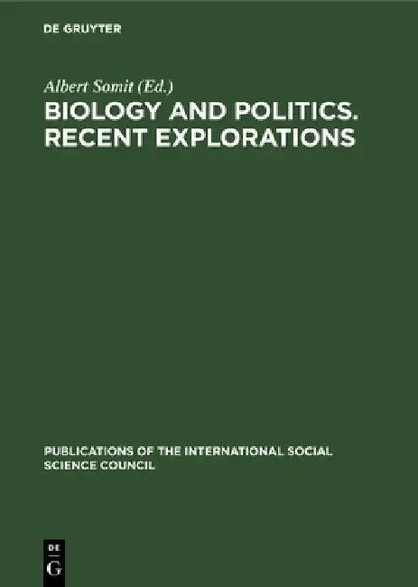 Biology and Politics. Recent Explorations (English, Albert Somit)