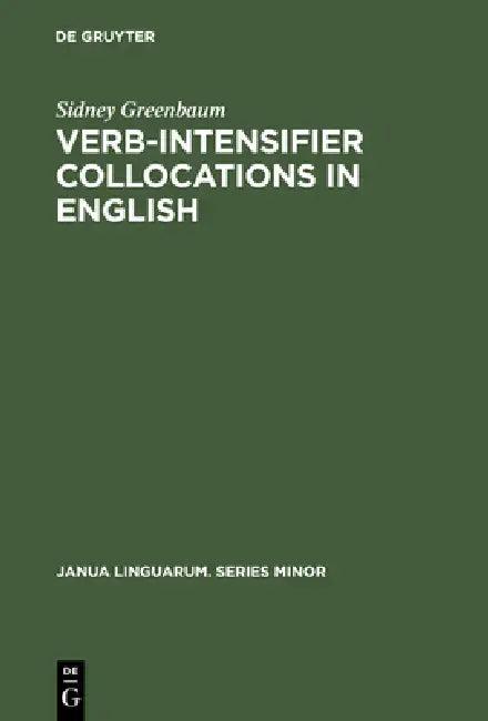 Verb-Intensifier Collocations in English (English, Sidney Greenbaum)