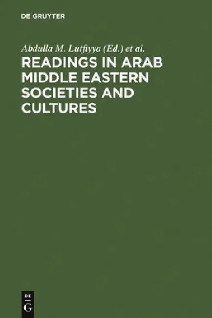 Readings in Arab Middle Eastern Societies and Cultures (English, Abdulla M. Lutfiyya | Charles W. Churchill)