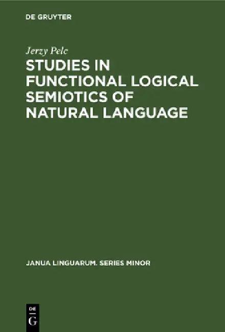 Studies in Functional Logical Semiotics of Natural Language (English, Jerzy Pelc)