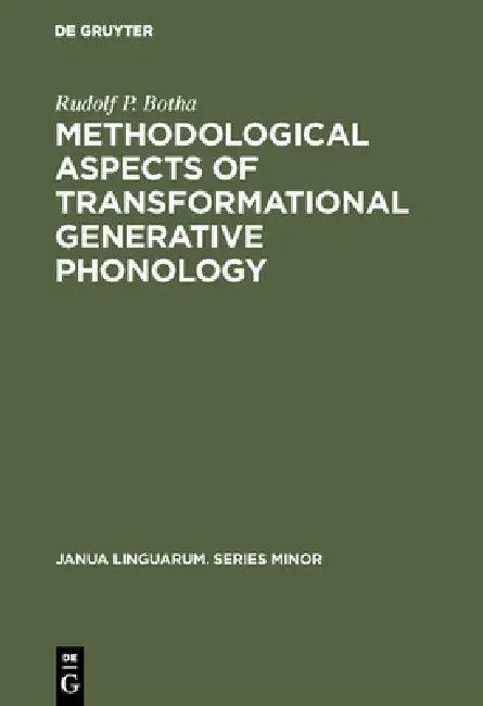 Methodological Aspects of Transformational Generative Phonology (English, Rudolf P. Botha)