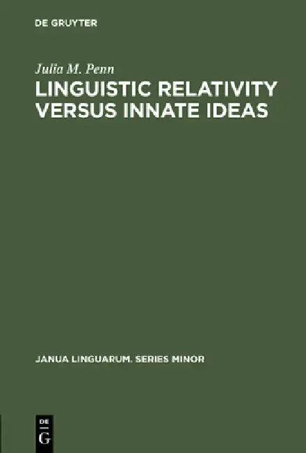 Linguistic Relativity Versus Innate Ideas (English, Julia M. Penn)