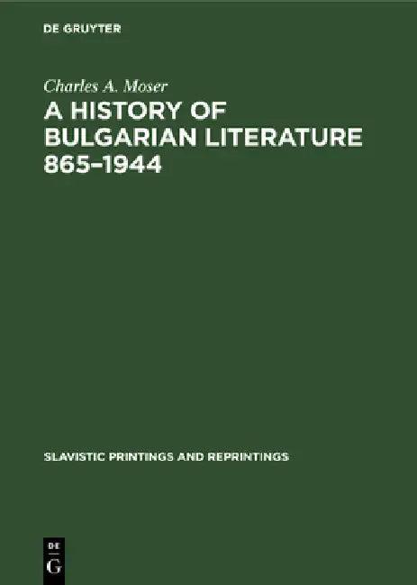 A History of Bulgarian Literature 865-1944 (English, Charles A. Moser)