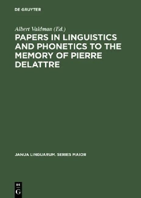 Papers in Linguistics and Phonetics to the Memory of Pierre Delattre (English, Albert Valdman)