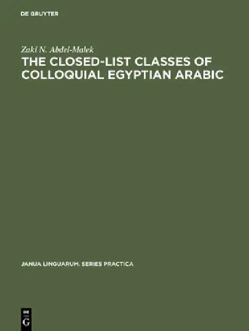 The Closed-List Classes of Colloquial Egyptian Arabic (English, Zaki N. Abdel-Malek)
