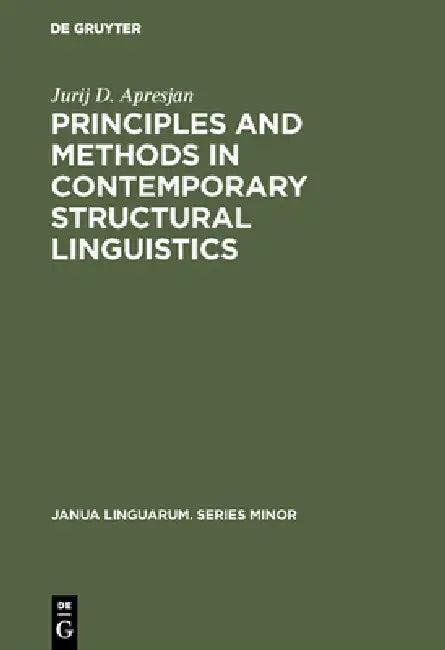 Principles and Methods in Contemporary Structural Linguistics (English, Jurij D. Apresjan | Dina B. Crockett)